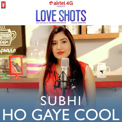 Love Shots - Ho Gaye Cool - Subhi