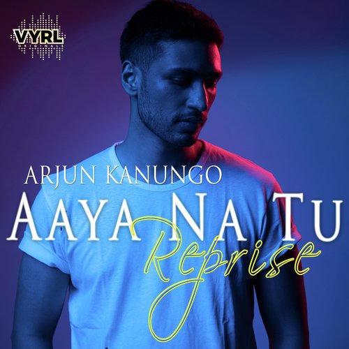 Aaya Na Tu - Reprise - Arjun Kanungo, Momina Mustehsan