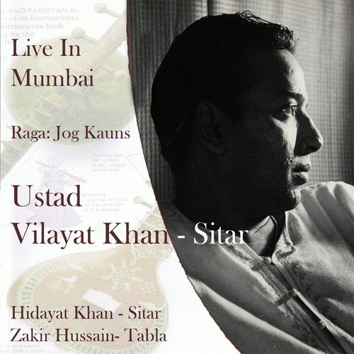 Raga Jog Kauns (Aalap, Jor, Jhala) - Zakir Hussain, Ustad Vilayat Khan, Hidayat Khan, Zakir Hussain, Ustad Vilayat Khan, Hidayat Khan