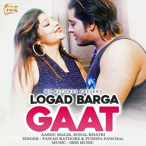 Logad Barga Gaat - Pushpa Panchal, Pawan Rathore, Sonal Khatri, Aashu Malik