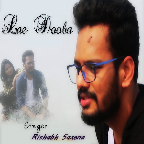 Lae Dooba - Rishabh Saxena