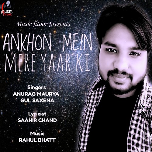 Ankhon Mein Mere Yaar Ki - Anurag Maurya and Gul Saxena