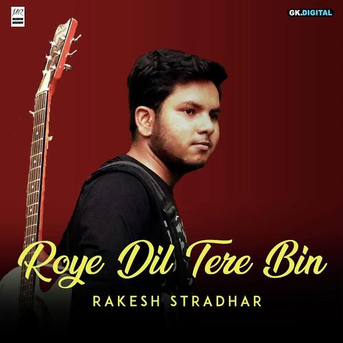 Roye Dil Tere Bin - Anurag Maurya and Gul Saxena