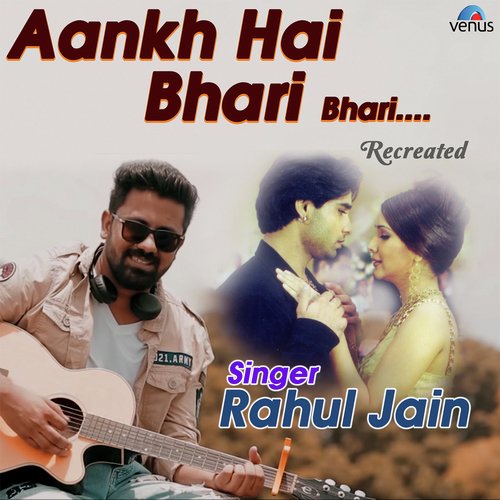 Aankh Hai Bhari Bhari   Recreated - Rahul Jain
