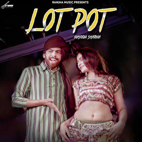 Lot Pot - Masoom Sharma