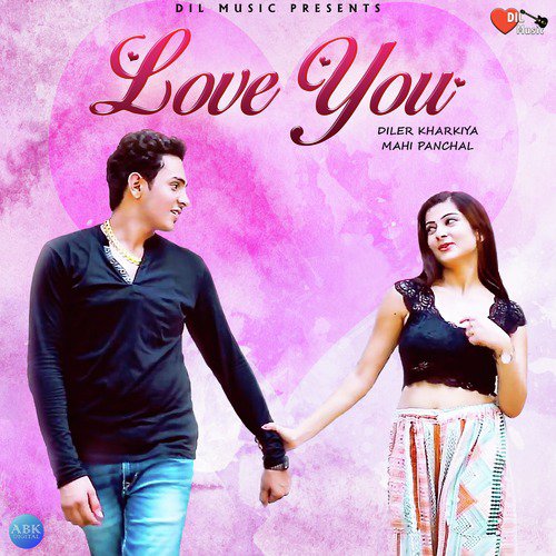 Love You - Mahi Panchal, Diler Kharkiya