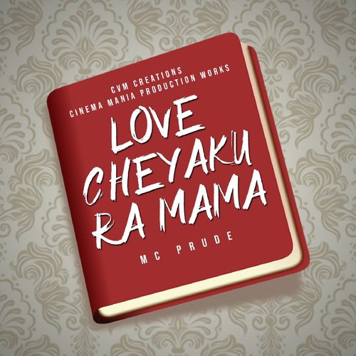 Love Cheyaku Ra Mama - Prudhvi Raj ( MC Prude)