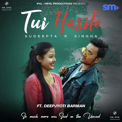 Tui Hasile - Sudeepta R. Singha, Deepjyoti Barman