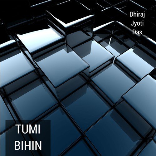 Tumi Bihin - Dhiraj Jyoti Das