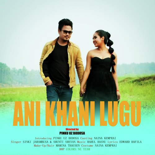 Ani Khani Lugu (From Dimasa) - Biplob Gogoi, Nikita Kalita, Dhruv Kashyap