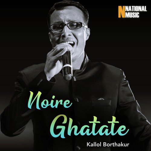 Noire Ghatate - Kallol Borthakur