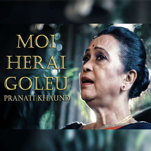 Moi Herai Goleo - Pranati Khaund