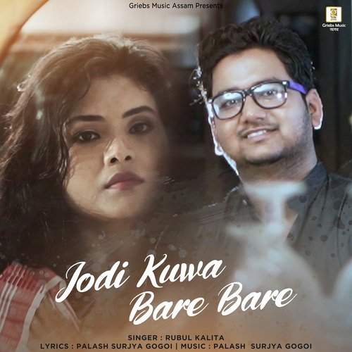 Jodi Kuwa Bare Bare - Rubul Kalita