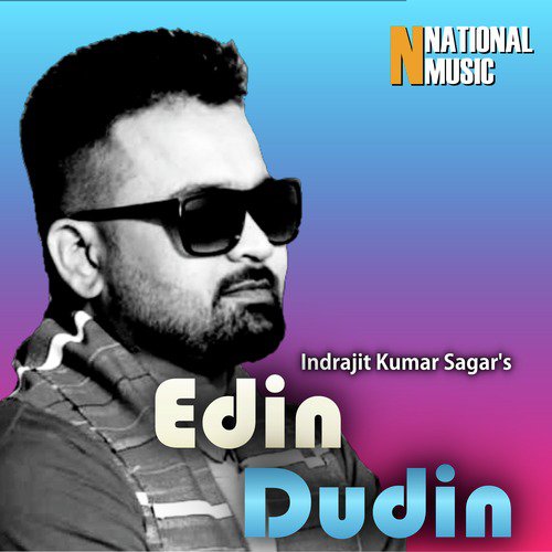 Edin Dudin - Indrajit Kumar Sagar, Mallika Saikia