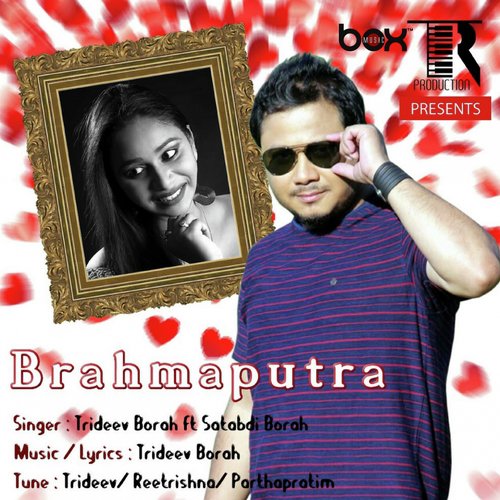 Brahmaputra - Trideev Borah, Satabdi Borah