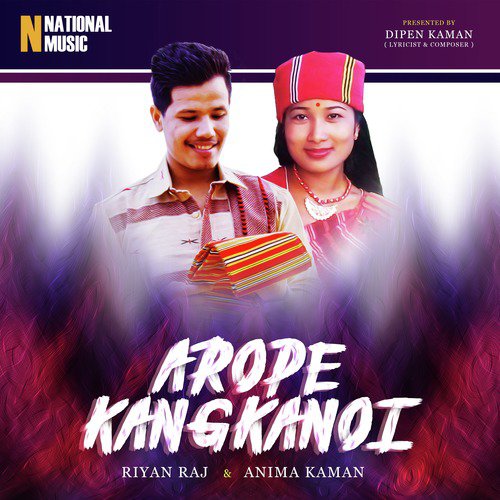 Arope Kangkanoi - Riyan Raj, Anima Kaman