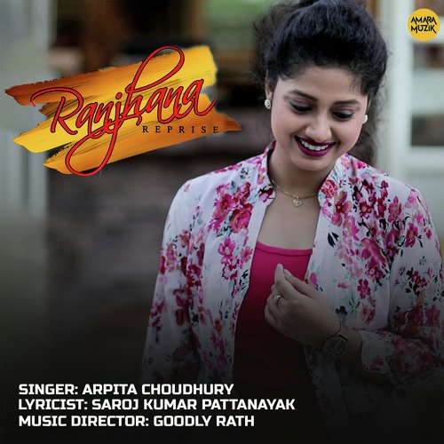 Ranjhana Reprise - Goodly Rath, Arpita Choudhury