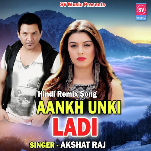 Aankh Unki Ladi - Akshat Raj