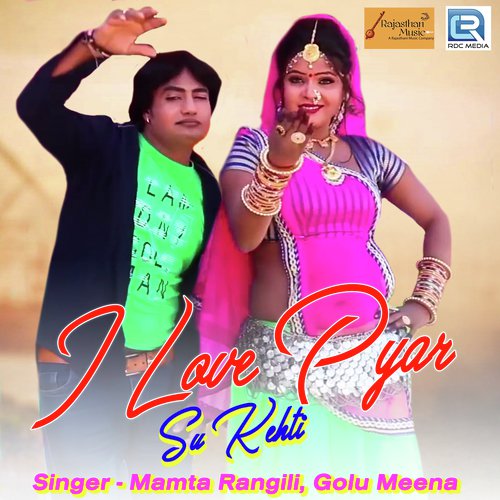 I Love Pyar Su Kehati - Golu Meena, Mamta Rangili