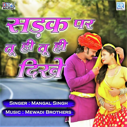 Sadak Par Tu Hi Tu Hi Dikhe - Mangal Singh