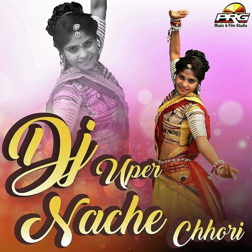 Dj Uper Nache Chhori - Bablu Ankiya, Asha Prajapat, Bablu Ankiya