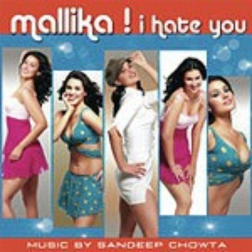 Mallika I Hate You (Club Mix) - Sandeep Chowta