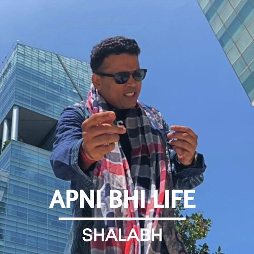 Apni Bhi Life - Shalabh