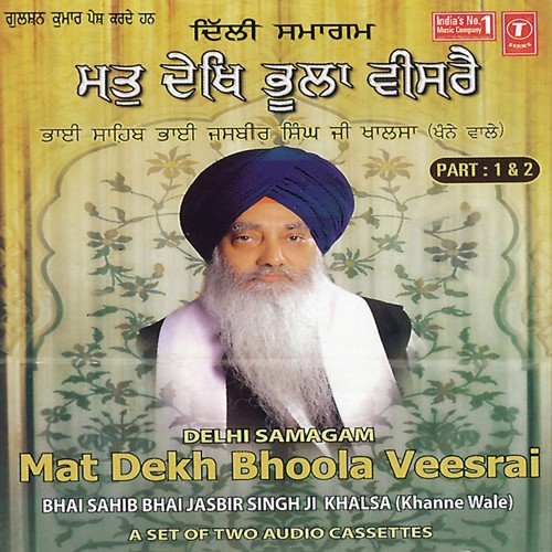 Mat Dekh Bhoola Veesrai - Bhai Jasbir Singh Khalsa-Khanna Wale