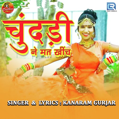 Chundadi Ne Mat Khich - Kanaram Gurjar
