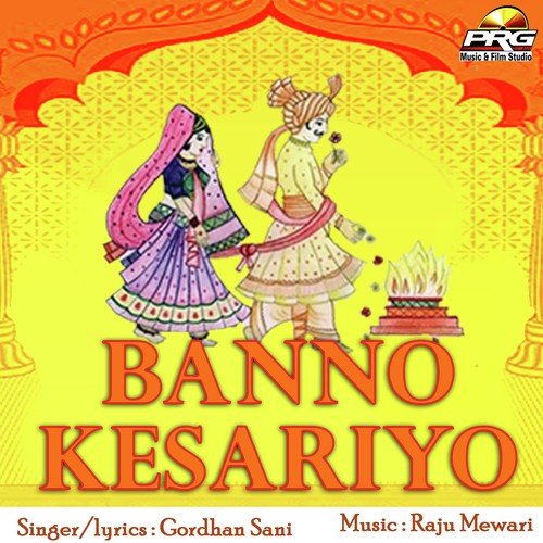 Banna Maro Kesariyo - Gordhan Sani