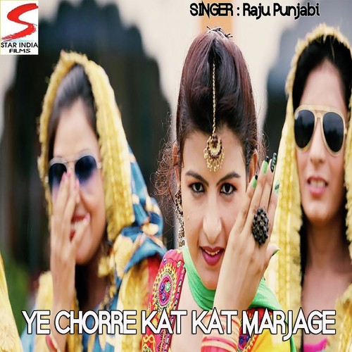 Ye Chorre Kat Kat Marja Ge - Raju Punjabi