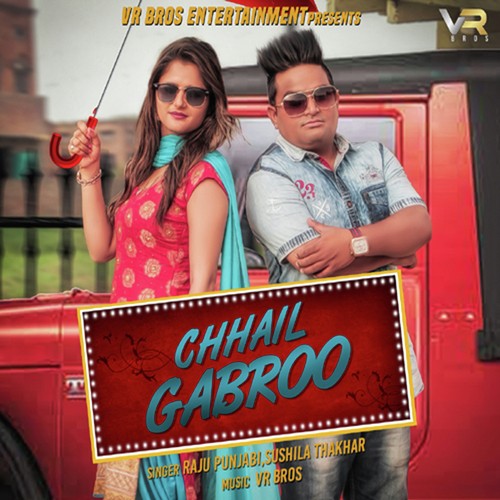 Chhail Gabroo - Raju Punjabi