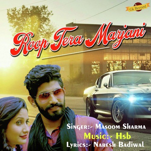 Roop Tera Marjani - Masoom Sharma