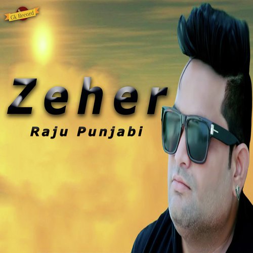 Zeher - Raju Punjabi