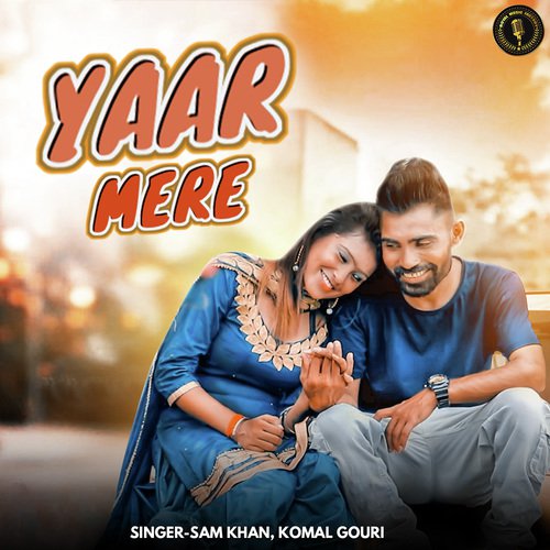 Yaar Mere - Sam Khan, Komal Gouri