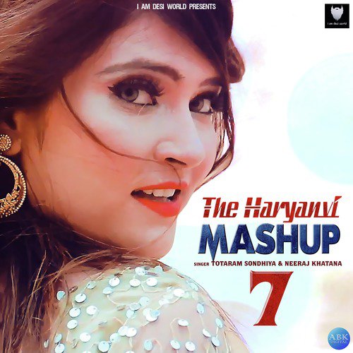 The Haryanvi Mashup 7 - Neeraj Khatana, Totaram Sondhiya, Lokesh Gurjar, Desi King, Gurmeet Bhadana