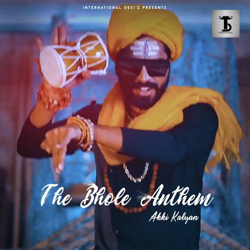 The Bhole Anthem - Akki Kalyan