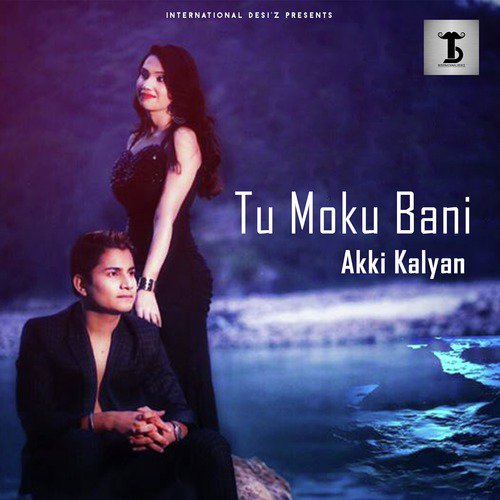 Tu Moku Bani - Akki Kalyan