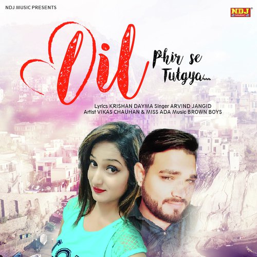 Dil Phir Se Tutgya - Arvind, Sheenam Katholic