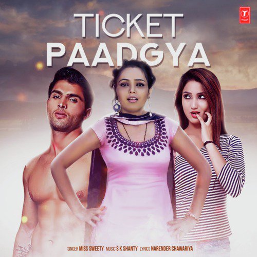 Ticket Paadgya - Miss Sweety, S K Shanty