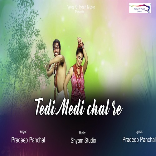 Tedi Medi Chal Re - Pradeep Panchal