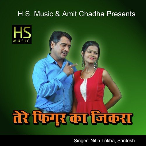 Tere Figure Ka Jikra - Nitin Trikha, Santosh