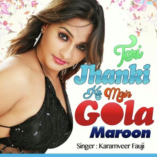 Teri Jhanki K Maa Gola Marun - Karamveer Fauji