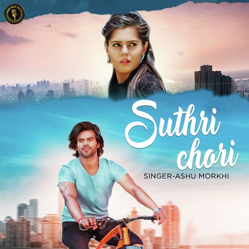 Suthri Chhori - Ashu Morkhi