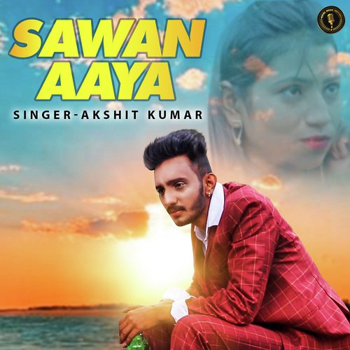 Sawan Aya - Akshit Kumar