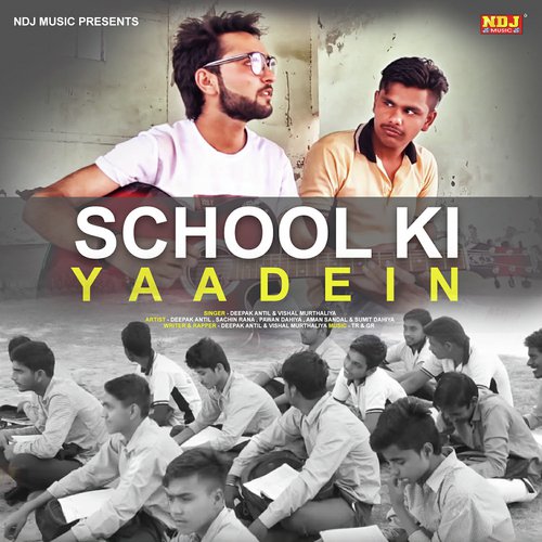 School Ki Yaadein - Deepak Antil, Vishal Murthaliya