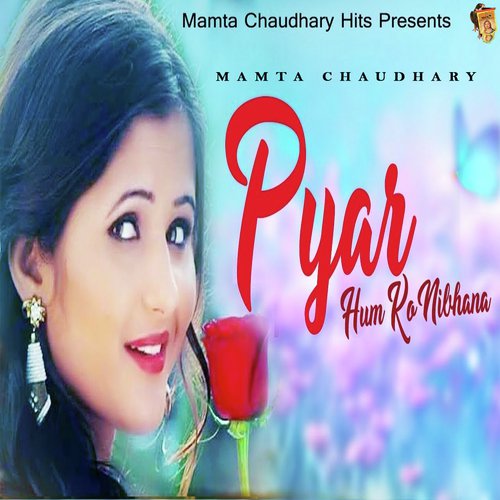 Pyar Hum Ko Nibhana - Mamta Chaudhary
