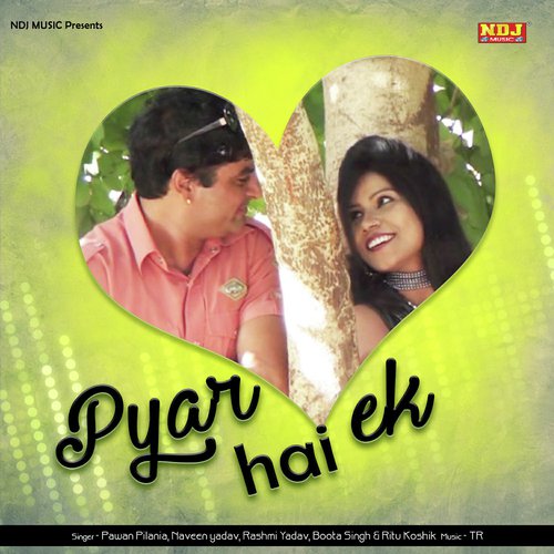 Pyar Hai Ek - Pawan Pilania, Naveen Yadav, Rashmi Yadav, Boota Singh, Ritu Koshik