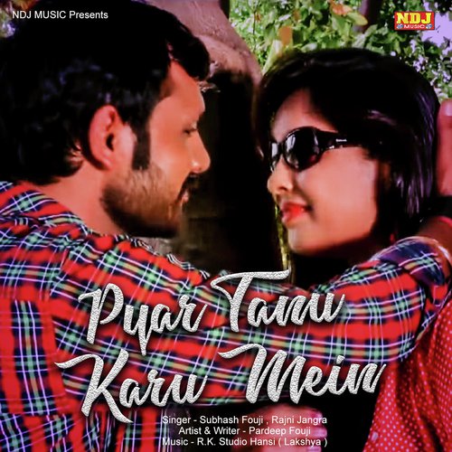 Pyar Tanu Karu Mein - Subhash Fouji, Rajni Jangra