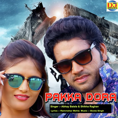 Pakka Dora - Abhay Baisla, Shikha Raghav